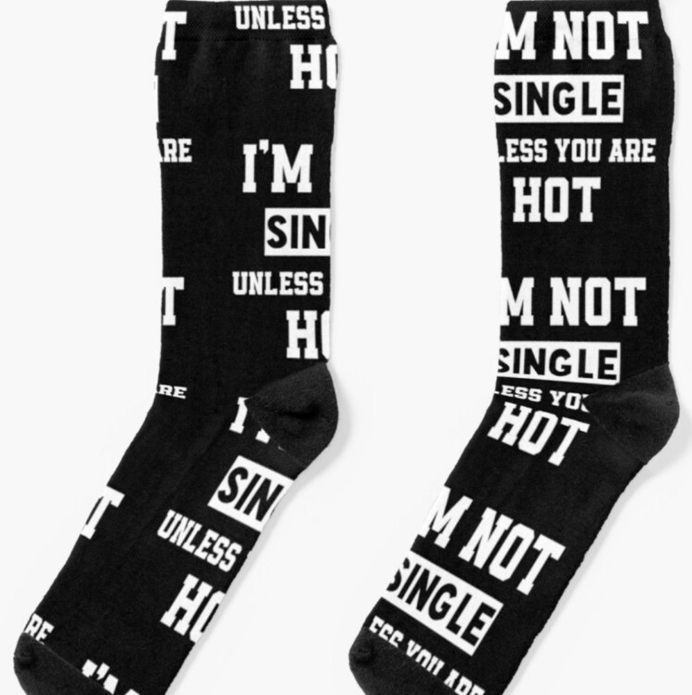 2 for $15- "I'm Not Single Unless Your Hot"  Novelty Socks